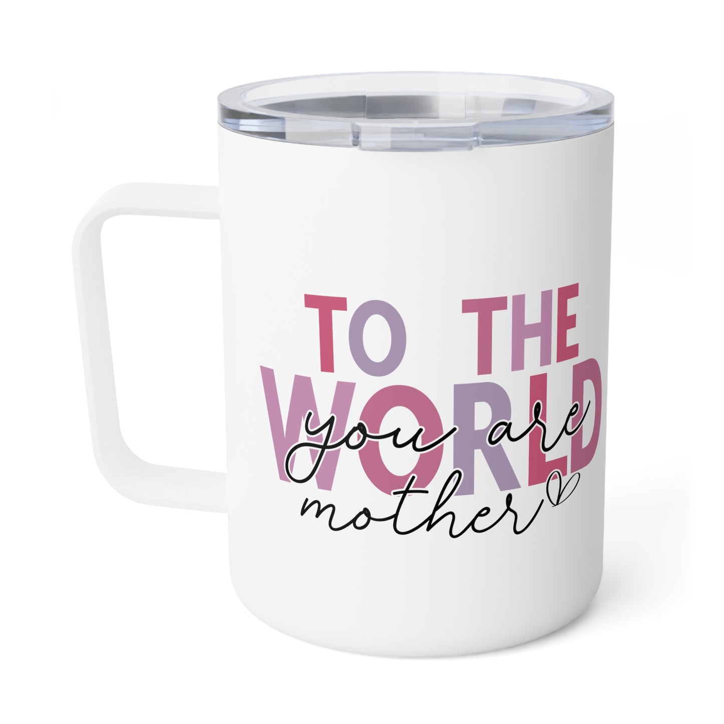 Insulated Coffee Mug, 10oz - You Are Our World, Mom